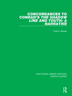 Concordances to Conrad's the Shadow Line and Youth: A Narrative By Todd K. Bender Cover Image