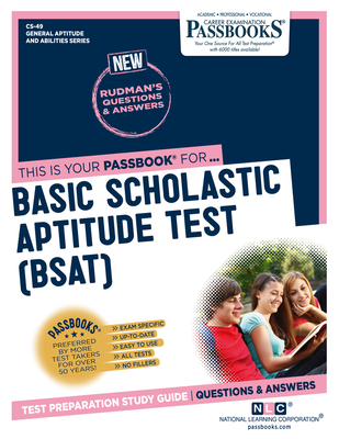 Basic Scholastic Aptitude Test (BSAT) (CS-49): Passbooks Study Guide (General Aptitude and Abilities Series #49) By National Learning Corporation Cover Image