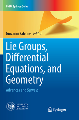 Lie Groups, Differential Equations, and Geometry: Advances and Surveys (Unipa Springer) By Giovanni Falcone (Editor) Cover Image