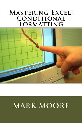 Mastering Excel: Conditional Formatting By Mark Moore Cover Image
