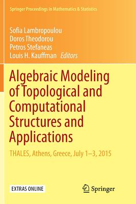 Algebraic Modeling of Topological and Computational Structures and Applications: Thales, Athens, Greece, July 1-3, 2015 (Springer Proceedings in Mathematics & Statistics #219) Cover Image