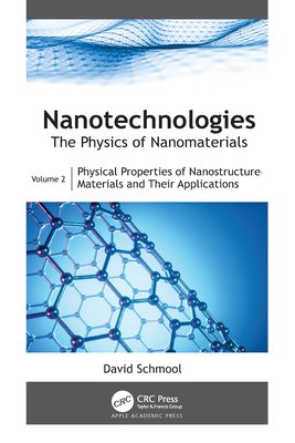 Nanotechnologies: The Physics of Nanomaterials: Physical Properties of Nanostructured Materials and Their Applications By David Schmool Cover Image