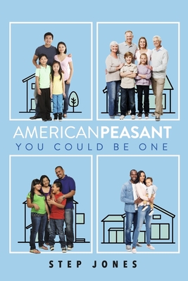 American Peasant, You Could Be One By Step Jones Cover Image