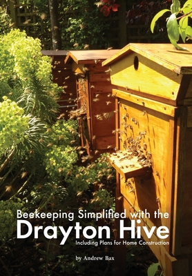 Beekeeping Simplified with the Drayton Hive: Including plans for Home Construction Cover Image