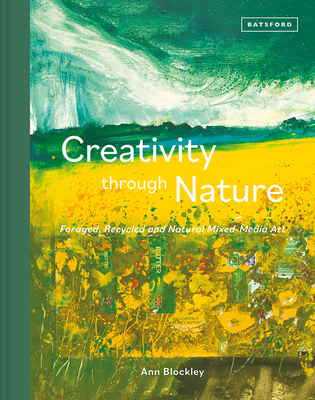 Creativity Through Nature: Foraged, Recycled and Natural Mixed-Media Art Cover Image