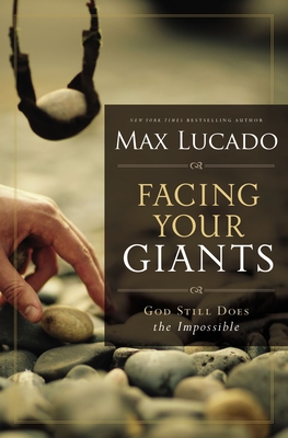 Facing Your Giants: God Still Does the Impossible By Max Lucado Cover Image