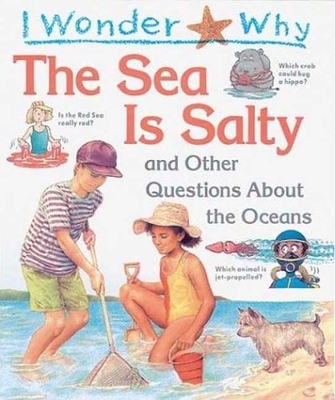 I Wonder Why the Sea Is Salty: and Other Questions About the Oceans Cover Image