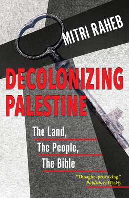 Decolonizing Palestine: The Land, the People, the Bible Cover Image