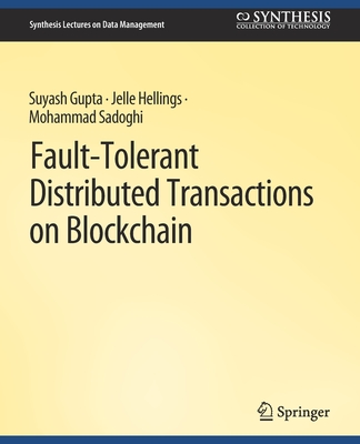 Fault-Tolerant Distributed Transactions on Blockchain (Synthesis Lectures on Data Management) Cover Image