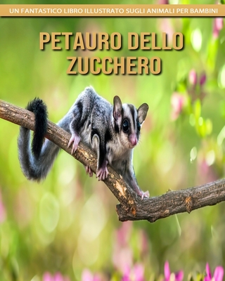 Petauro Dello Zucchero: Un fantastico libro illustrato sugli animali per bambini Cover Image