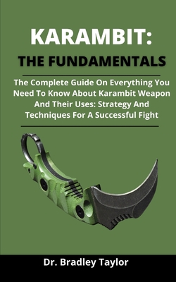 Karambit: The Fundamentals: The Complete Guide On Everything You Need To Know About Karambit, Karambit Weapons And Their Uses: S Cover Image