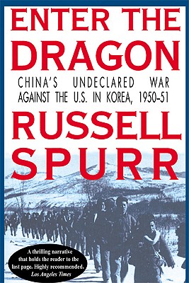 Enter the Dragon: China's Undeclared War Against the U.S. in Korea, 1950-1951 Cover Image