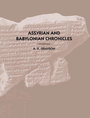 Assyrian and Babylonian Chronicles (Texts from Cuneiform Sources #5) Cover Image