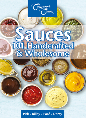 Sauces: Handcrafted & Wholesome By Ashley Billey, Wendy Pirk, James Darcy Cover Image
