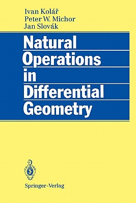 Natural Operations in Differential Geometry By Ivan Kolar, Peter W. Michor, Jan Slovak Cover Image