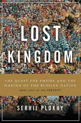 Lost Kingdom: The Quest for Empire and the Making of the Russian Nation Cover Image