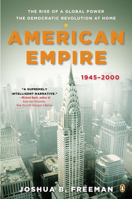 American Empire: The Rise of a Global Power, the Democratic Revolution at Home, 1945-2000 (The Penguin History of the United States)