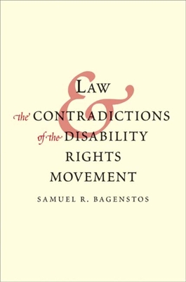 Law and the Contradictions of the Disability Rights Movement By Samuel R. Bagenstos Cover Image
