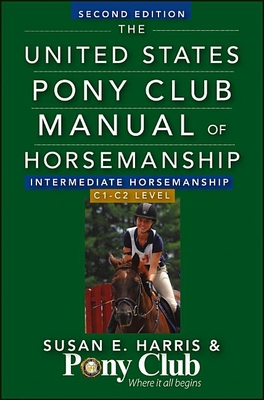 The United States Pony Club Manual of Horsemanship: Intermediate Horsemanship/C1-C2 Level Cover Image