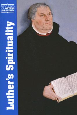 Luther's Spirituality (Classics of Western Spirituality) By Philip D. W. Krey (Editor), Philip D. W. Krey (Translator), Peter D. S. Krey (Editor) Cover Image