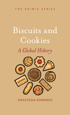 Biscuits and Cookies: A Global History (Edible) Cover Image