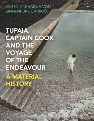Tupaia, Captain Cook and the Voyage of the Endeavour: A Material History Cover Image