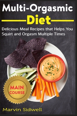 Multi Orgasmic Diet Delicious Meal Recipes that Helps You Squirt