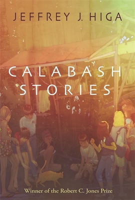Calabash Stories By Jeffrey J. Higa Cover Image