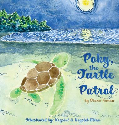 Poky, the Turtle Patrol By Diana Kanan, Krystal Olino (Illustrator), Krystel Olino (Illustrator) Cover Image