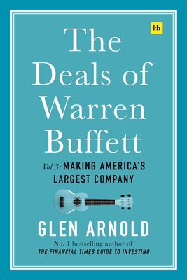 The Deals of Warren Buffett Volume 3: Making America’s largest company By Glen Arnold Cover Image