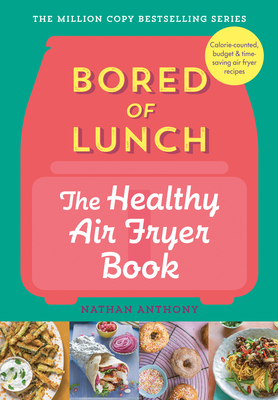 Bored of Lunch: The Healthy Air Fryer Book Cover Image