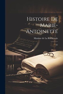 Histoire de Marie-Antoinette: 01 Cover Image