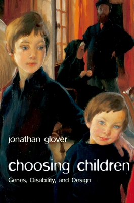 Choosing Children: Genes, Disability, and Design Cover Image