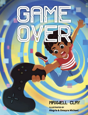 Game Over By Maxwell Clay, Young Authors Publishing Cover Image