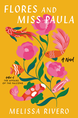 Flores and Miss Paula: A Novel By Melissa Rivero Cover Image