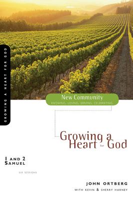 1 and 2 Samuel: Growing a Heart for God (New Community Bible Study) By John Ortberg, Kevin G. Harney (With), Sherry Harney (With) Cover Image