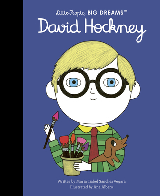 David Hockney (Little People, BIG DREAMS) By Maria Isabel Sanchez Vegara, Ana Albero (Illustrator) Cover Image