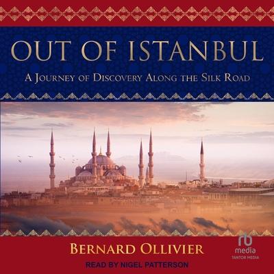 Out of Istanbul: A Journey of Discovery Along the Silk Road Cover Image