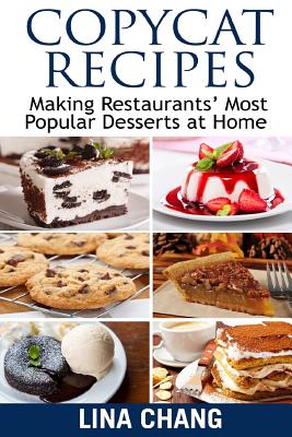 Copycat Recipes Making Restaurants' Most Popular Desserts at Home: ***Black and White Edition*** (Copycat Recipe Cookbook #3)