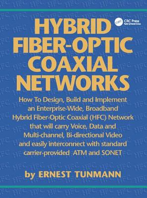 Hybrid Fiber-Optic Coaxial Networks: How to Design, Build, and Implement an Enterprise-Wide Broadband HFC Network Cover Image