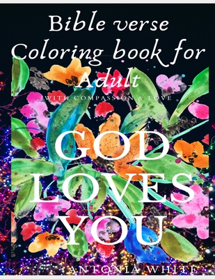Bible Verse Coloring Book For Adult: Bible Verse Coloring Book For Adult: God's Love and Compassion for you is great - As you color it acts as anti-st Cover Image