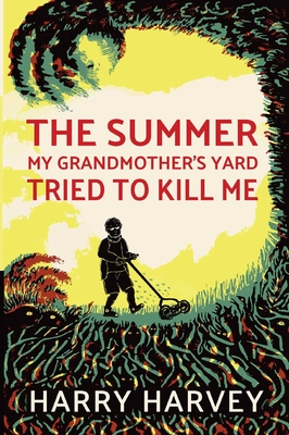The Summer My Grandmother's Yard Tried to Kill Me