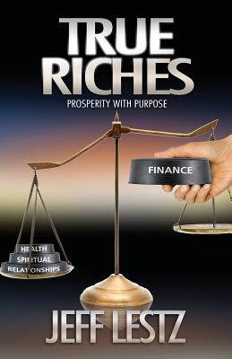 True Riches By Jeff Lestz Cover Image