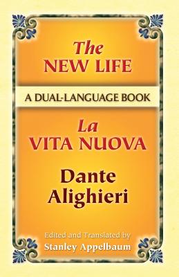 The New Life / La Vita Nuova: A Dual-Language Book (Dover Dual Language Italian) Cover Image