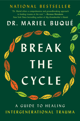 Break the Cycle: A Guide to Healing Intergenerational Trauma By Dr. Mariel Buqué Cover Image