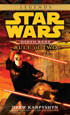 Rule of Two: Star Wars Legends (Darth Bane) (Star Wars: Darth Bane Trilogy - Legends #2) By Drew Karpyshyn Cover Image