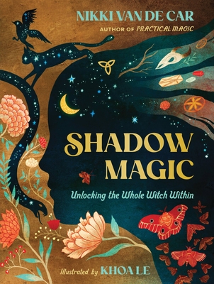 Shadow Magic: Unlocking the Whole Witch Within By Nikki Van De Car, Khoa Le (Illustrator) Cover Image