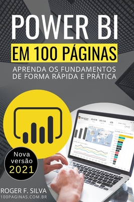 Power BI em 100 Páginas: Aprenda os fundamentos de forma rápida e prática By Daniane Silva (Editor), Roger F. Silva Cover Image