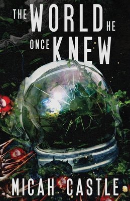 The World He Once Knew By Micah Castle Cover Image
