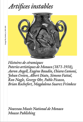 Artifices Instables: Histoires Des Céramiques By Cristiano Raimondi (Editor), Cecilia Canziani (Text by (Art/Photo Books)), Valérie Da Costa (Text by (Art/Photo Books)) Cover Image